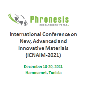 International Conference on New, Advanced and Innovative Materials (ICNAIM-2021)