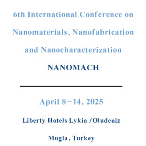 6th International Conference on Nanomaterials, Nanofabrication and Nanocharacterization (NANOMACH)