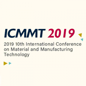 2019 10th International Conference on Material and Manufacturing Technology (ICMMT 2019)