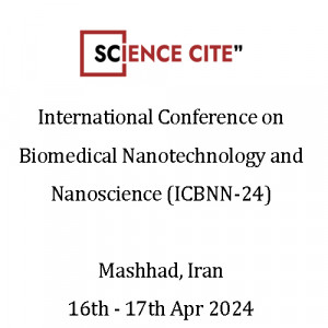 International Conference On Biomedical Nanotechnology And Nanoscience (ICBNN-24)