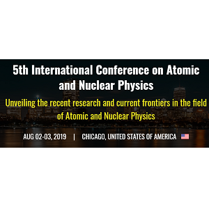 5th International Conference on Atomic and Nuclear Physics