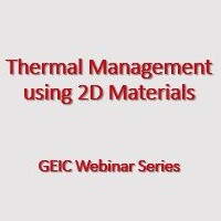 GEIC Webinar Series- Thermal Management using 2D Materials