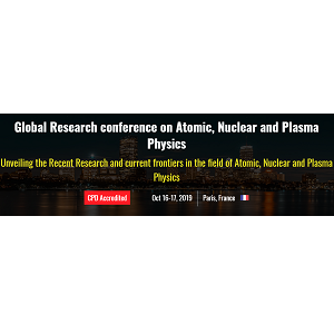 Global Research conference on Atomic, Nuclear and Plasma Physics