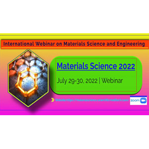International Webinar on Materials Science and Engineering (Materials Science 2022)