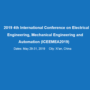 2019 4th International Conference on Electrical Engineering, Mechanical Engineering and Automation (ICEEMEA2019)