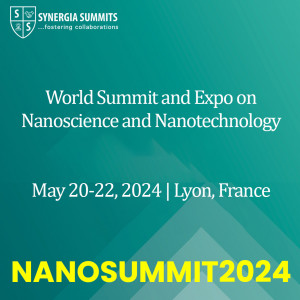 World Summit and Expo on Nanoscience and Nanotechnology (NANOSUMMIT2024)