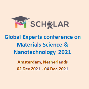 Global Experts conference on Materials Science & Nanotechnology 2021