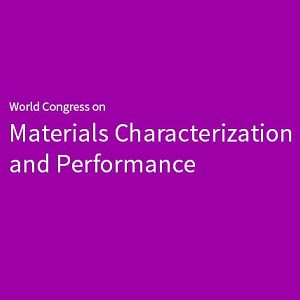 World Congress on Materials Characterization and Performance
